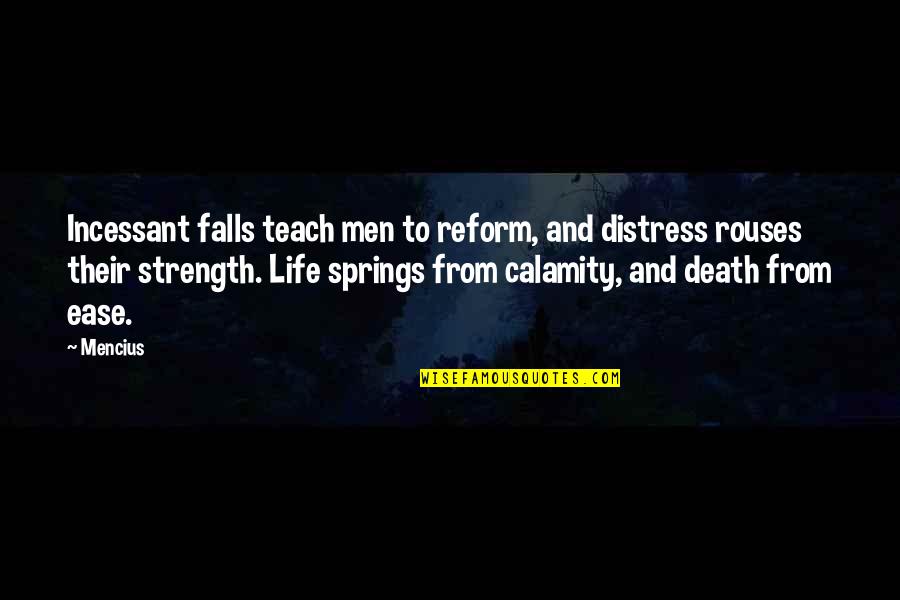 Spring And Life Quotes By Mencius: Incessant falls teach men to reform, and distress