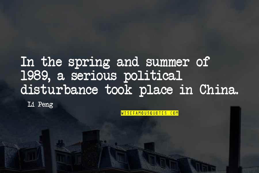 Spring And Summer Quotes By Li Peng: In the spring and summer of 1989, a