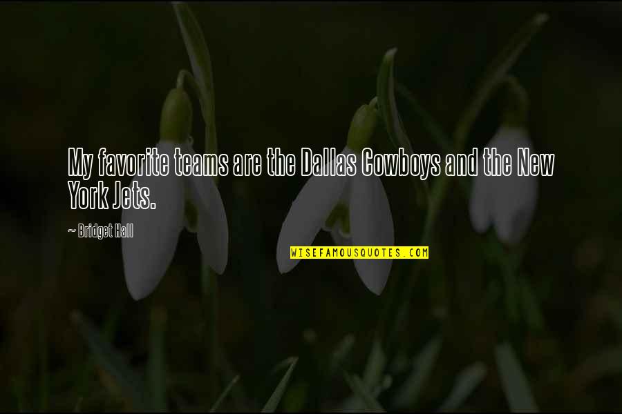 Spring Awakening Frank Wedekind Quotes By Bridget Hall: My favorite teams are the Dallas Cowboys and