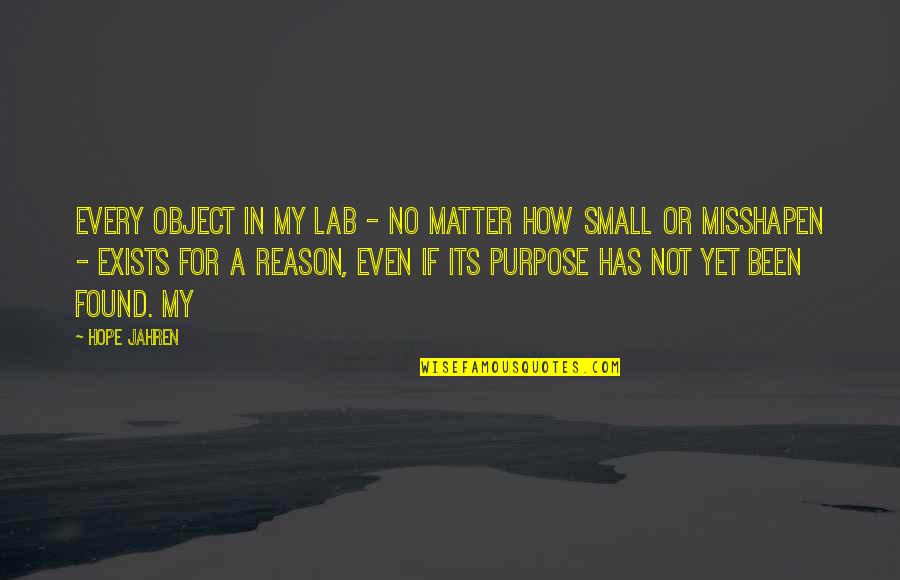 Spring Awakening Quotes By Hope Jahren: Every object in my lab - no matter