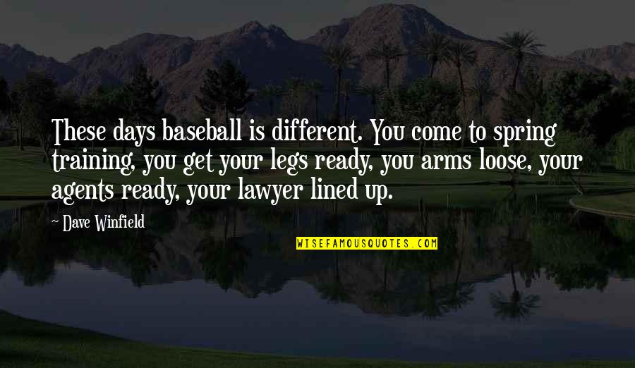 Spring Baseball Quotes By Dave Winfield: These days baseball is different. You come to Spring Baseball Quotes By Dave Winfield: These days baseball is different. You come to