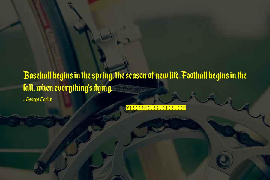 Spring Baseball Quotes By George Carlin: Baseball begins in the spring, the season of Spring Baseball Quotes By George Carlin: Baseball begins in the spring, the season of