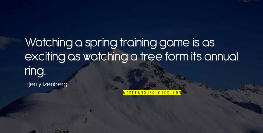 Spring Baseball Quotes By Jerry Izenberg: Watching a spring training game is as exciting Spring Baseball Quotes By Jerry Izenberg: Watching a spring training game is as exciting