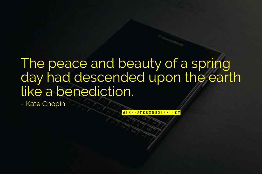 Spring Beauty Quotes By Kate Chopin: The peace and beauty of a spring day