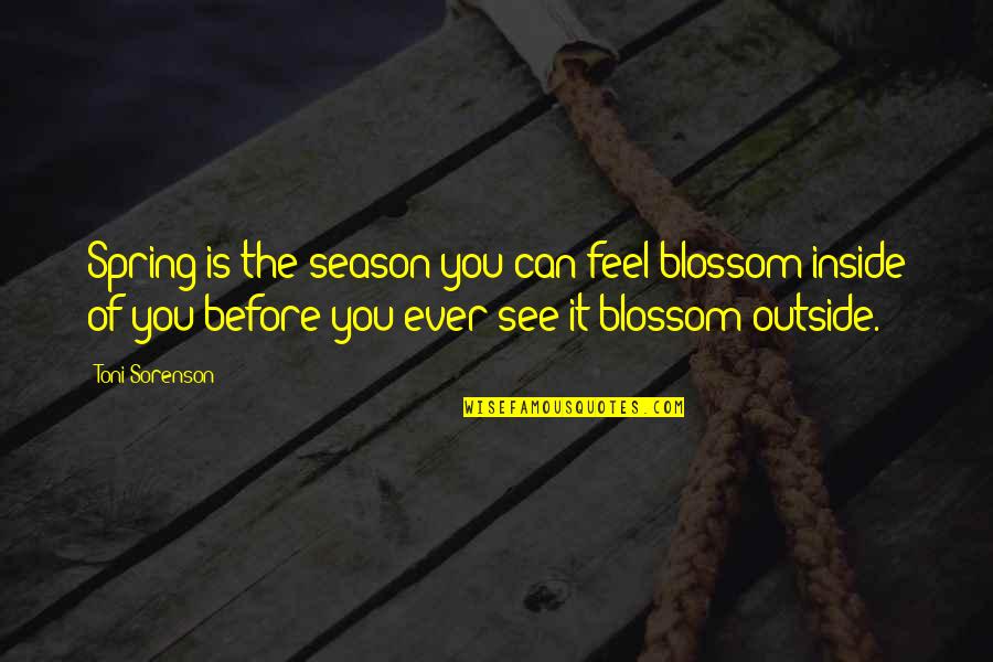 Spring Blossom Quotes By Toni Sorenson: Spring is the season you can feel blossom Spring Blossom Quotes By Toni Sorenson: Spring is the season you can feel blossom