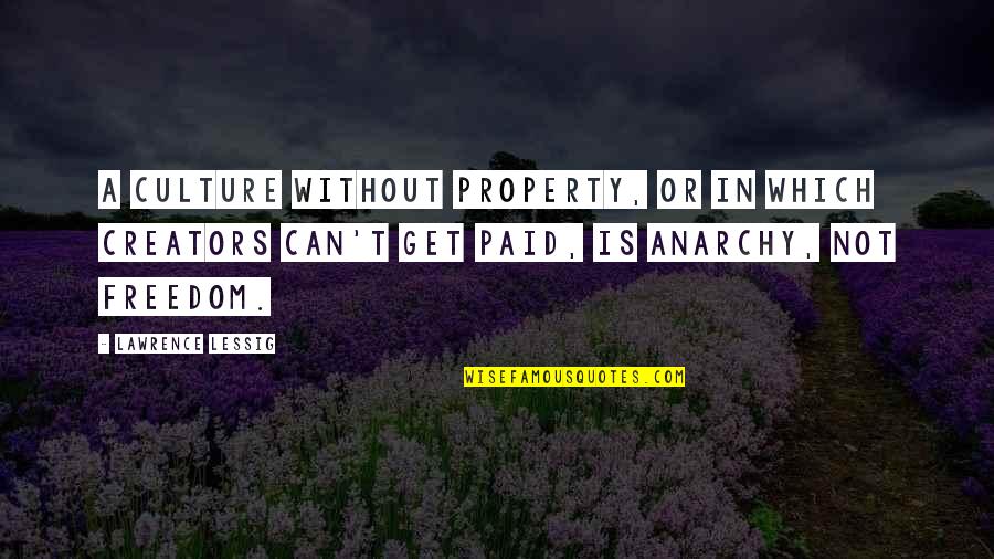 Spring Break Tumblr Quotes By Lawrence Lessig: A culture without property, or in which creators