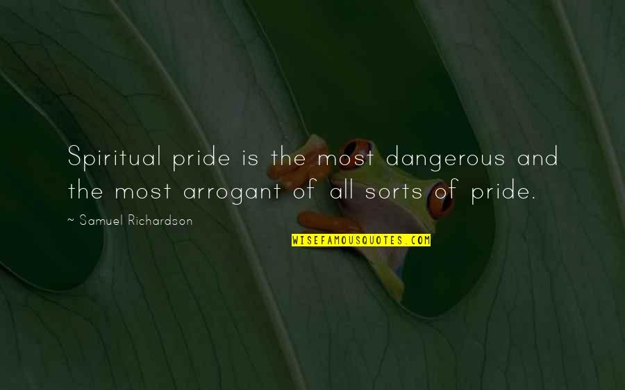 Spring Bulbs Quotes By Samuel Richardson: Spiritual pride is the most dangerous and the Spring Bulbs Quotes By Samuel Richardson: Spiritual pride is the most dangerous and the