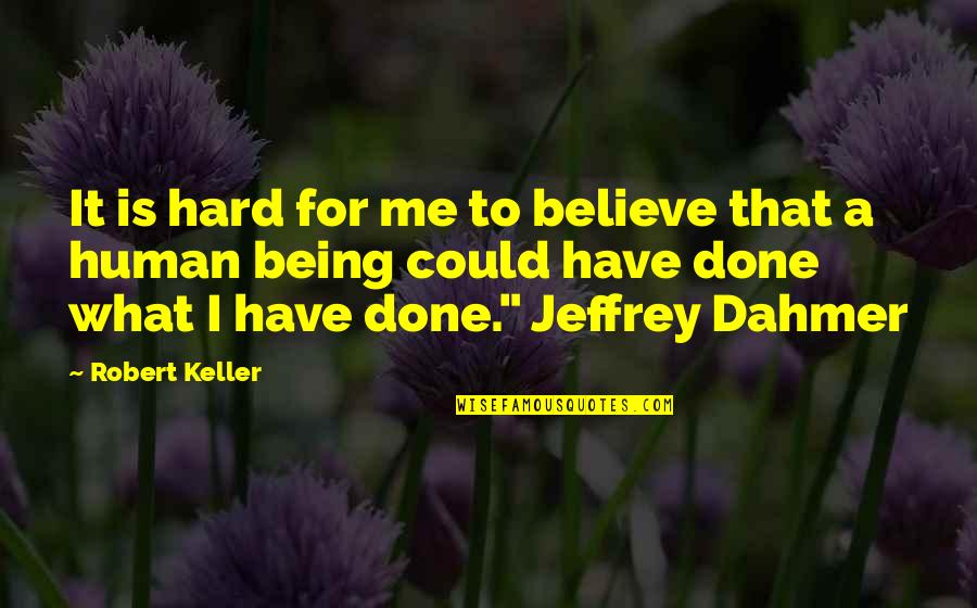 Spring Door Hinges Quotes By Robert Keller: It is hard for me to believe that Spring Door Hinges Quotes By Robert Keller: It is hard for me to believe that