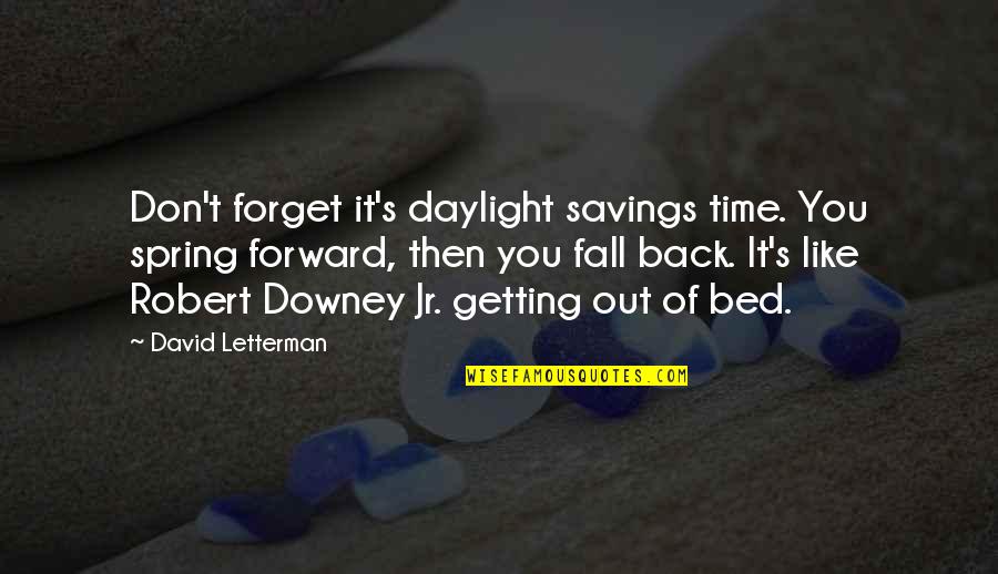 Spring Forward Daylight Savings Quotes By David Letterman: Don't forget it's daylight savings time. You spring Spring Forward Daylight Savings Quotes By David Letterman: Don't forget it's daylight savings time. You spring