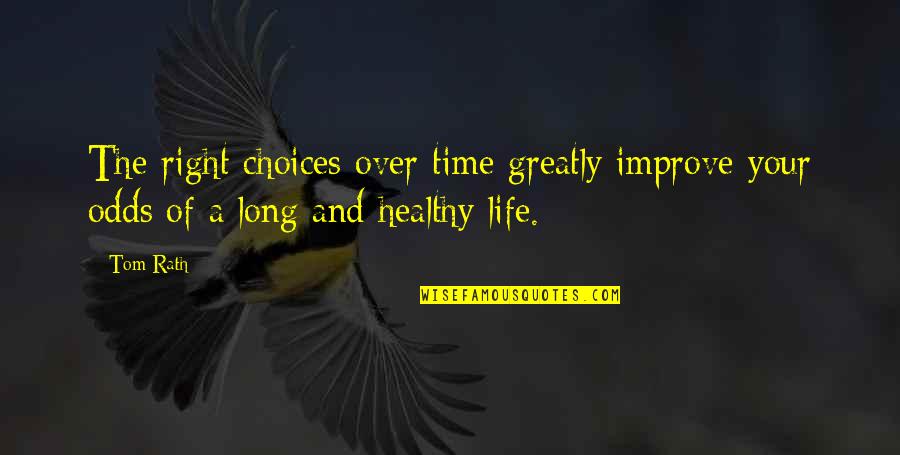 Spring Forward Daylight Savings Quotes By Tom Rath: The right choices over time greatly improve your