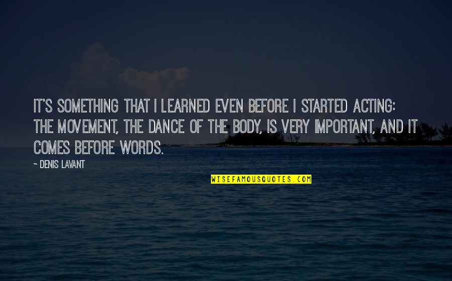 Spring Green Quotes By Denis Lavant: It's something that I learned even before I Spring Green Quotes By Denis Lavant: It's something that I learned even before I