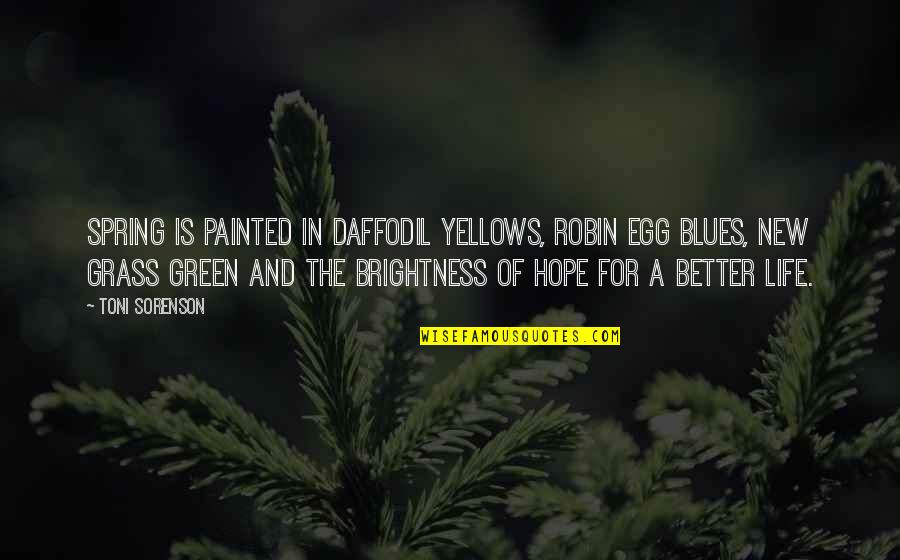 Spring Green Quotes By Toni Sorenson: Spring is painted in daffodil yellows, robin egg