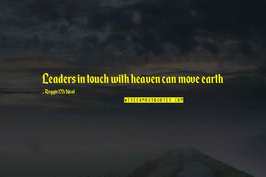 Spring Hope Quote Quotes By Reggie McNeal: Leaders in touch with heaven can move earth