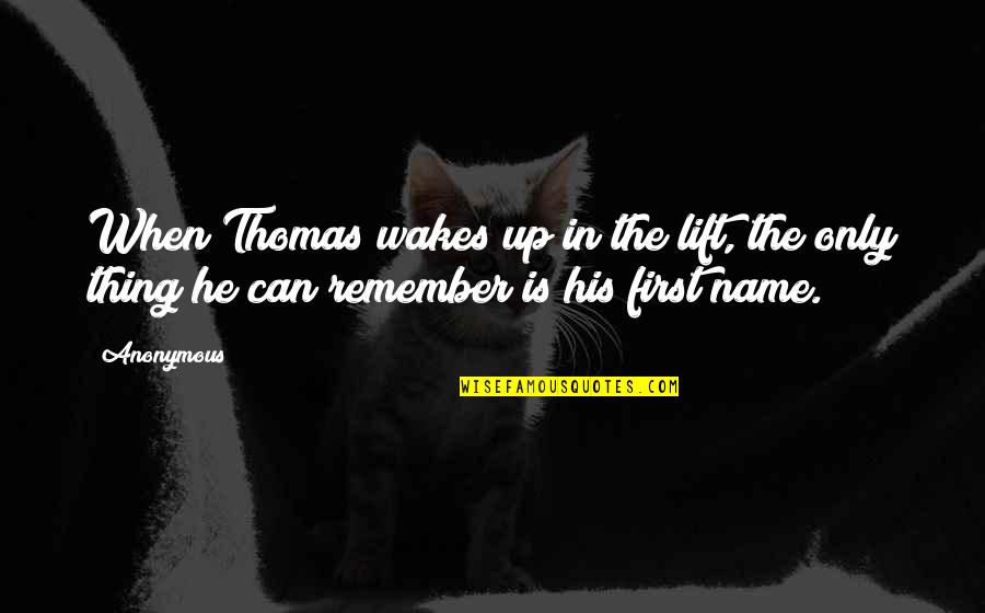 Spring Into Fitness Quote Quotes By Anonymous: When Thomas wakes up in the lift, the