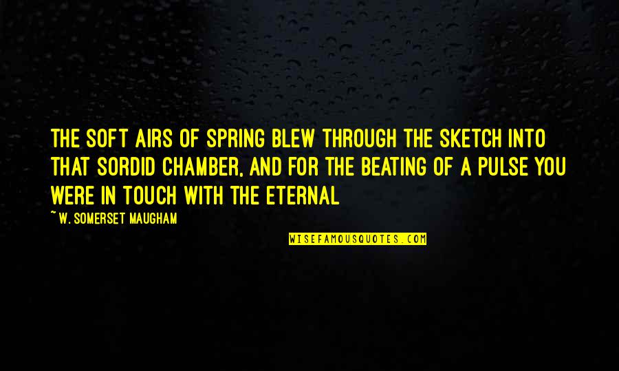 Spring Into Quotes By W. Somerset Maugham: The soft airs of spring blew through the