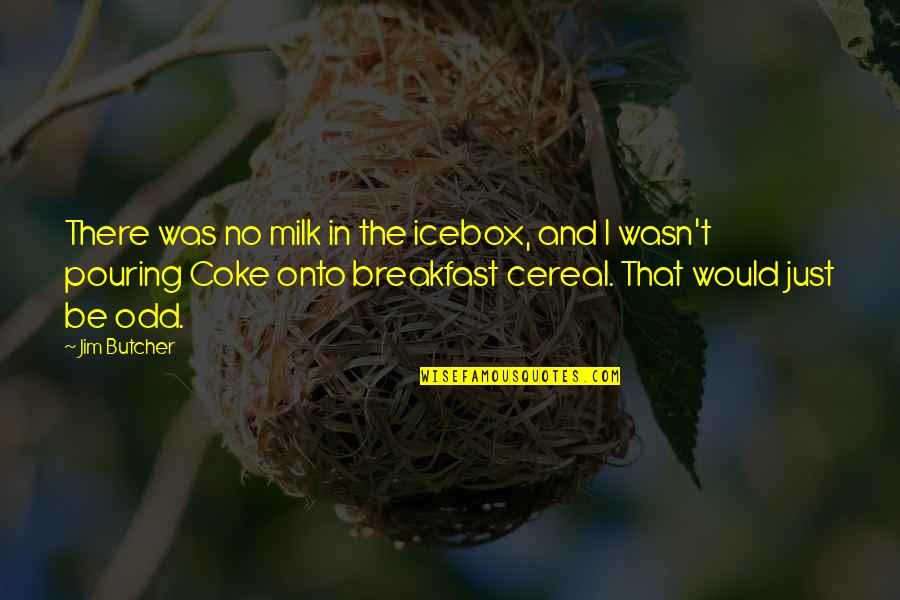 Spring Japan Quotes By Jim Butcher: There was no milk in the icebox, and Spring Japan Quotes By Jim Butcher: There was no milk in the icebox, and