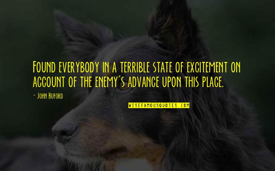 Spring Leaves Quotes By John Buford: Found everybody in a terrible state of excitement Spring Leaves Quotes By John Buford: Found everybody in a terrible state of excitement