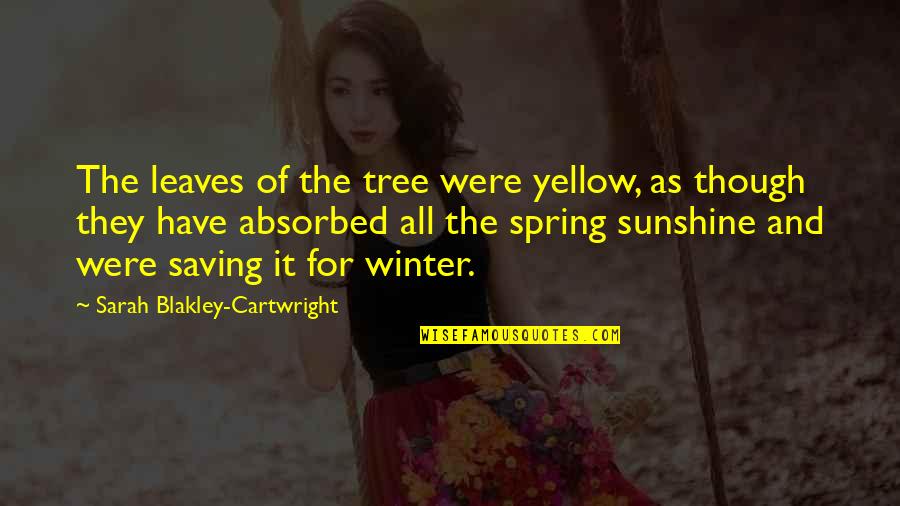 Spring Leaves Quotes By Sarah Blakley-Cartwright: The leaves of the tree were yellow, as Spring Leaves Quotes By Sarah Blakley-Cartwright: The leaves of the tree were yellow, as