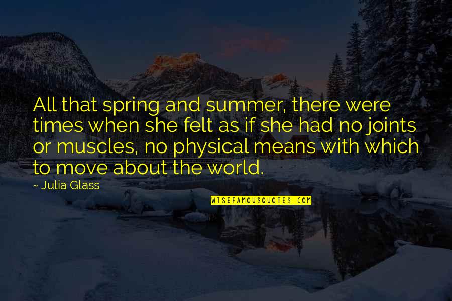Spring Means Quotes By Julia Glass: All that spring and summer, there were times