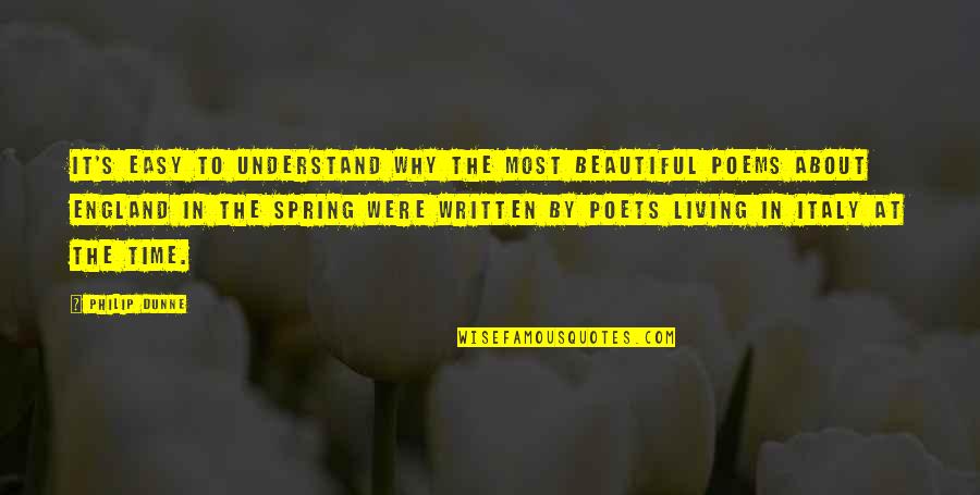 Spring Poems Quotes By Philip Dunne: It's easy to understand why the most beautiful