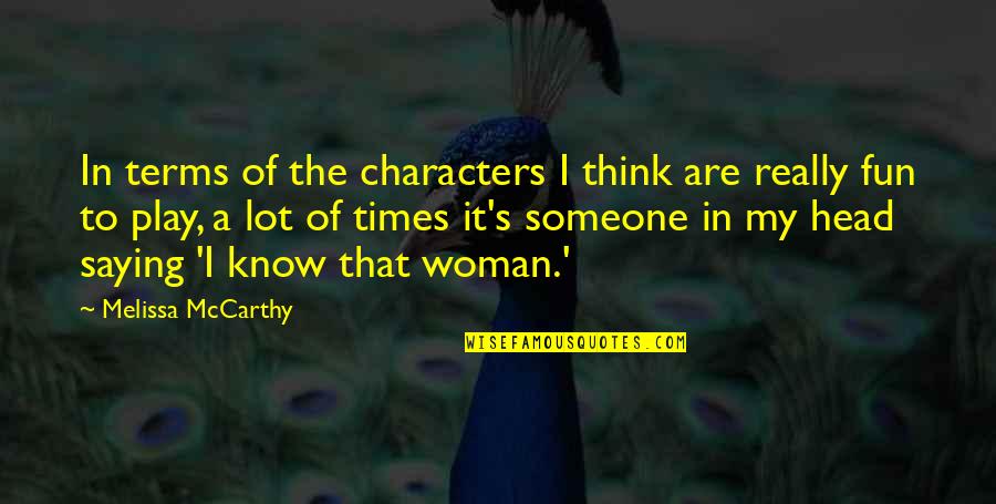 Spring Retail Quotes By Melissa McCarthy: In terms of the characters I think are