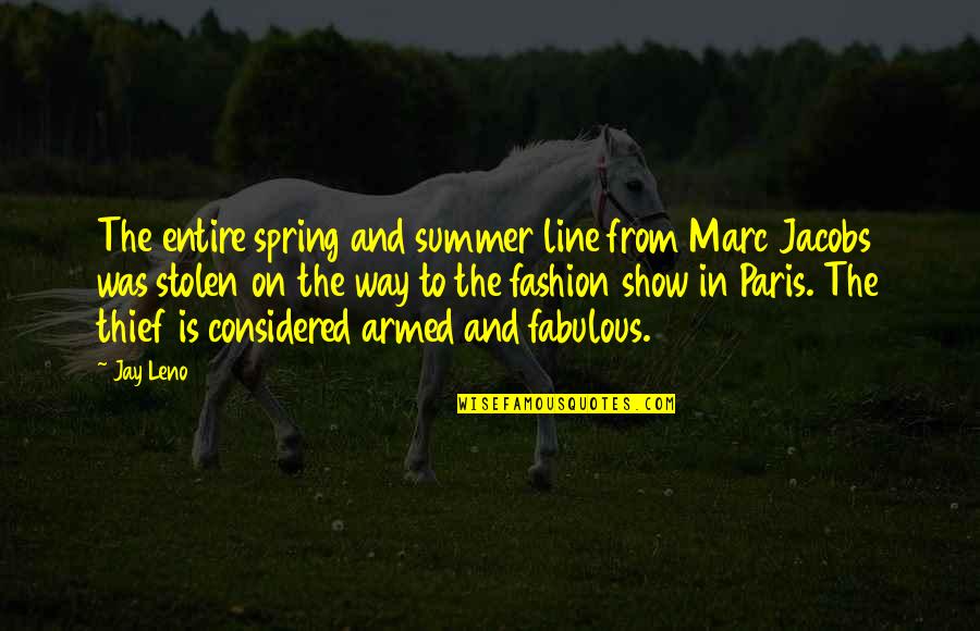 Spring Summer Fashion Quotes By Jay Leno: The entire spring and summer line from Marc