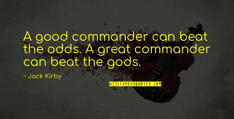 Spring Thank You Quotes By Jack Kirby: A good commander can beat the odds. A
