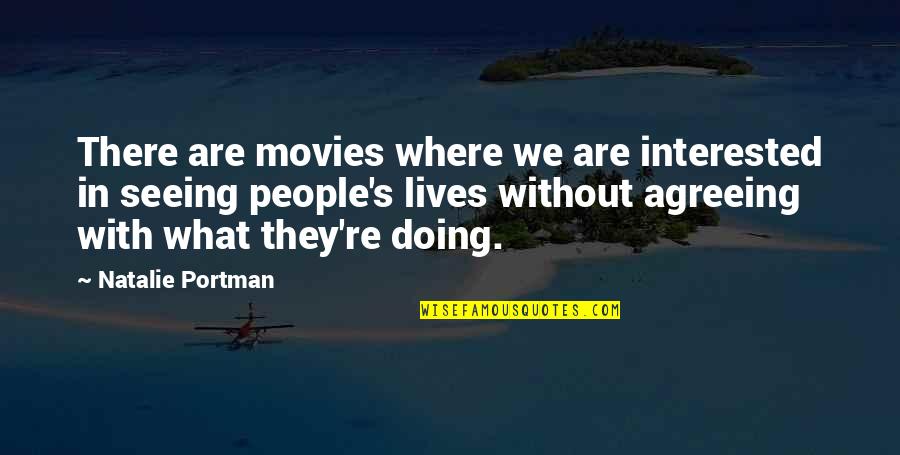 Spring Theme Quotes By Natalie Portman: There are movies where we are interested in
