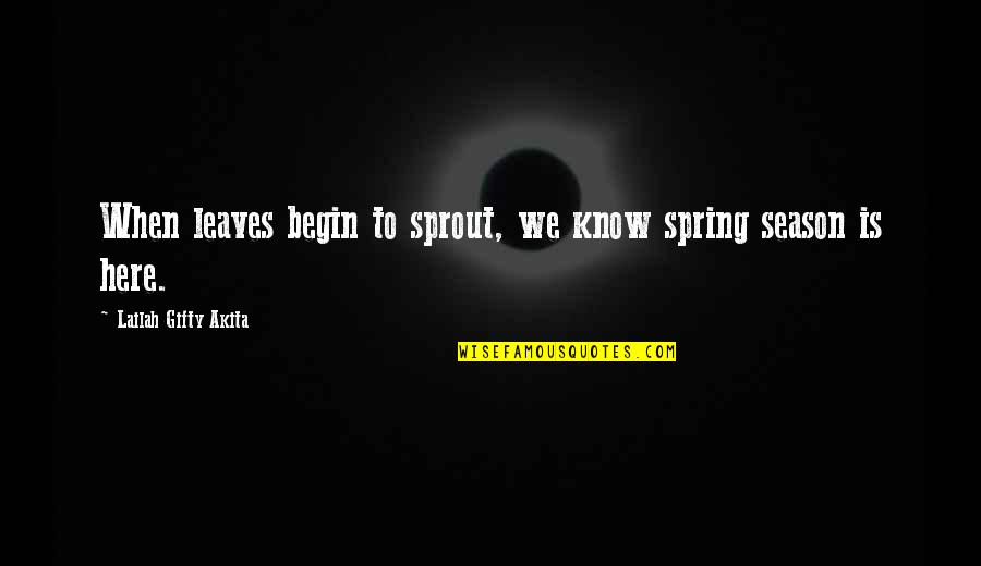 Spring Time Quotes By Lailah Gifty Akita: When leaves begin to sprout, we know spring