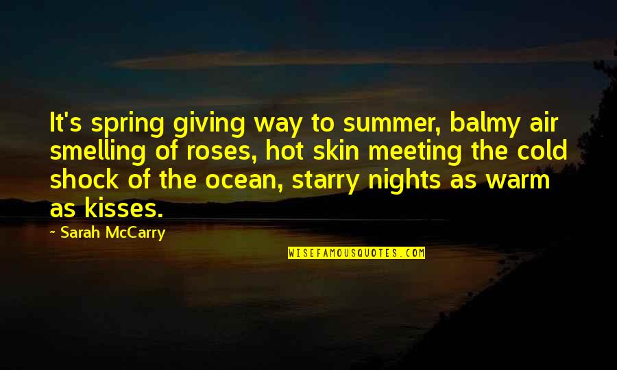 Spring To Summer Quotes By Sarah McCarry: It's spring giving way to summer, balmy air