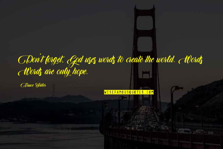 Spring Waltz Quotes By Bruce Feiler: Don't forget, God uses words to create the