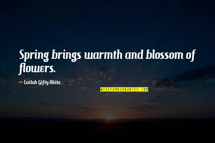 Spring Warmth Quotes By Lailah Gifty Akita: Spring brings warmth and blossom of flowers.