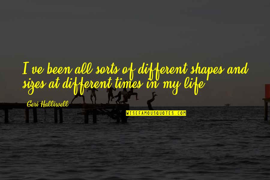 Spring When Does It End Quotes By Geri Halliwell: I've been all sorts of different shapes and