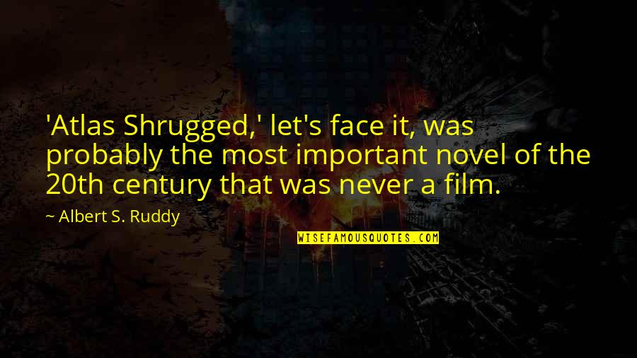 Springboards For Sale Quotes By Albert S. Ruddy: 'Atlas Shrugged,' let's face it, was probably the Springboards For Sale Quotes By Albert S. Ruddy: 'Atlas Shrugged,' let's face it, was probably the