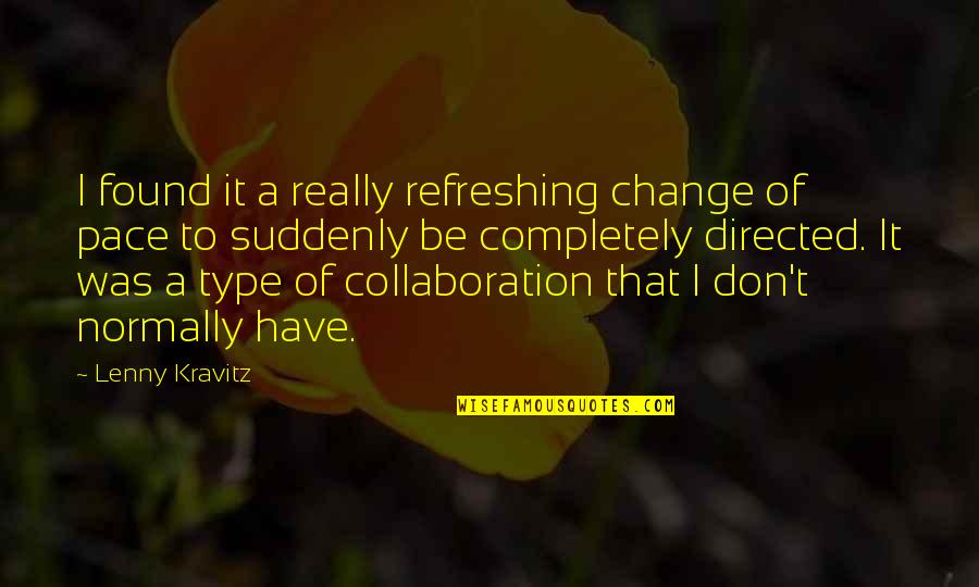 Springen Quotes By Lenny Kravitz: I found it a really refreshing change of