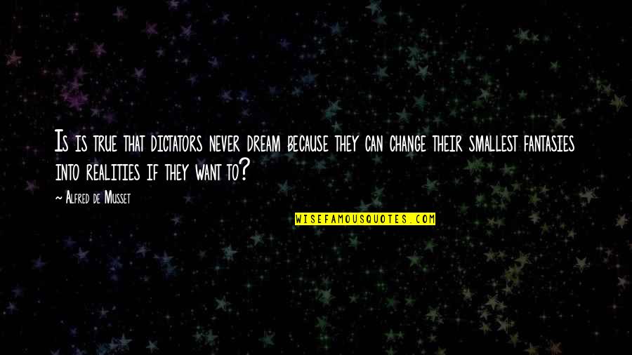 Springers Stone Harbor Quotes By Alfred De Musset: Is is true that dictators never dream because