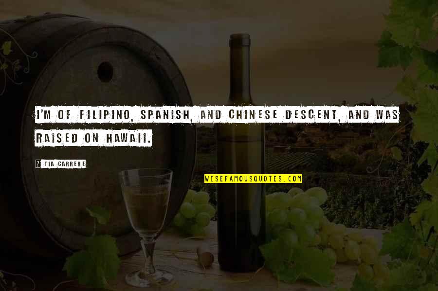 Springfest 2019 Quotes By Tia Carrere: I'm of Filipino, Spanish, and Chinese descent, and