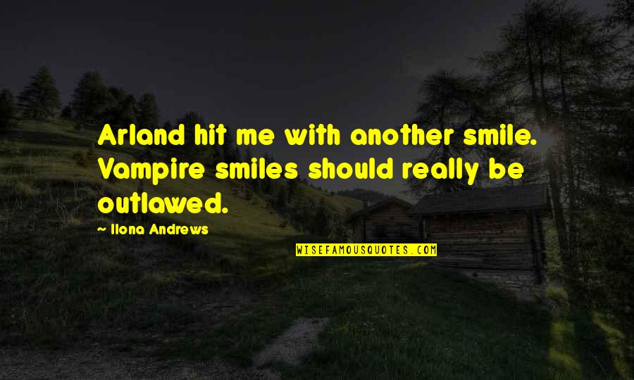 Springmeyer Vintage Quotes By Ilona Andrews: Arland hit me with another smile. Vampire smiles