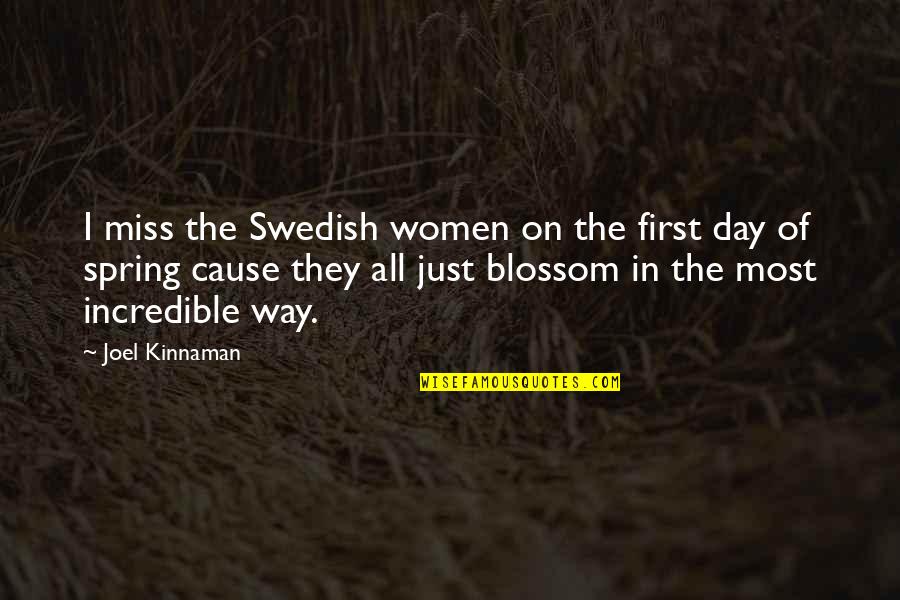 Spring'st Quotes By Joel Kinnaman: I miss the Swedish women on the first