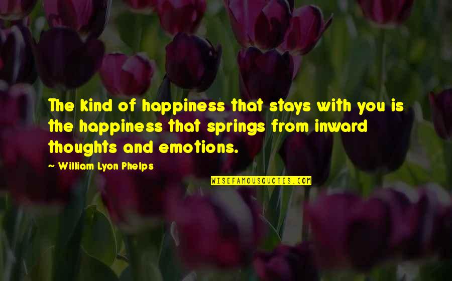 Spring'st Quotes By William Lyon Phelps: The kind of happiness that stays with you