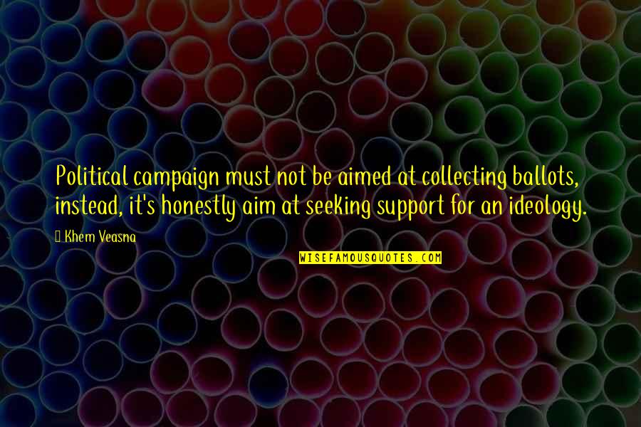 Springtails On Humans Quotes By Khem Veasna: Political campaign must not be aimed at collecting Springtails On Humans Quotes By Khem Veasna: Political campaign must not be aimed at collecting