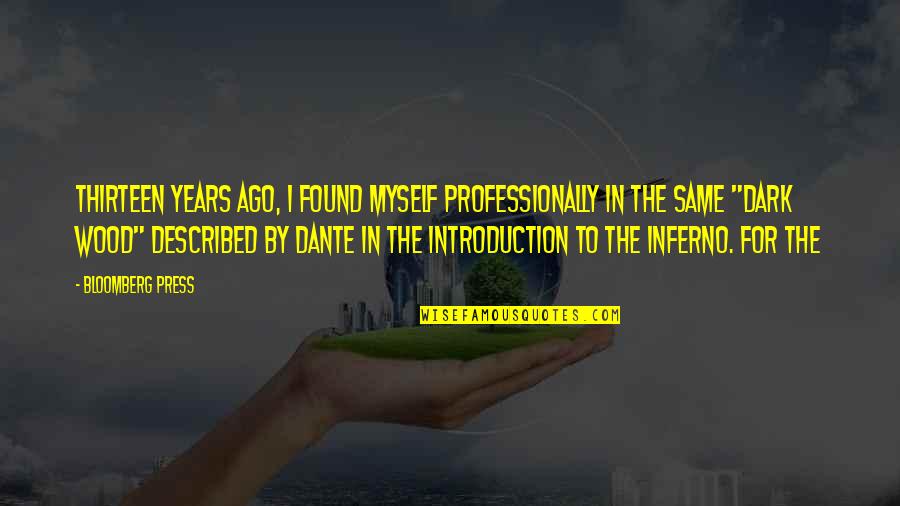 Springtide Press Quotes By Bloomberg Press: Thirteen years ago, I found myself professionally in Springtide Press Quotes By Bloomberg Press: Thirteen years ago, I found myself professionally in