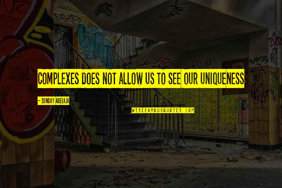 Springtime Flowers Quotes By Sunday Adelaja: Complexes does not allow us to see our