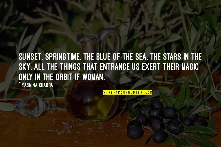 Springtime Quotes By Yasmina Khadra: Sunset, springtime, the blue of the sea, the