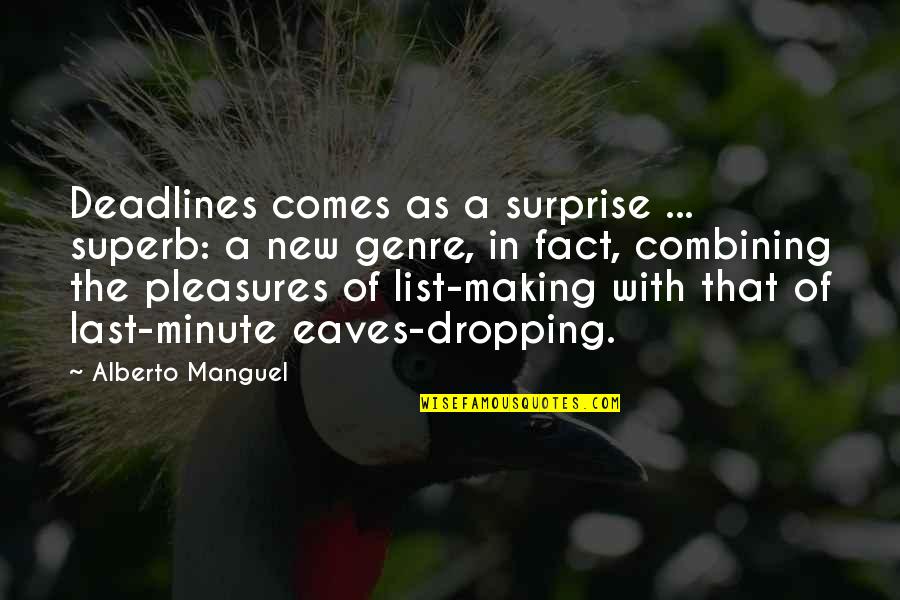Springtime With Roo Quotes By Alberto Manguel: Deadlines comes as a surprise ... superb: a