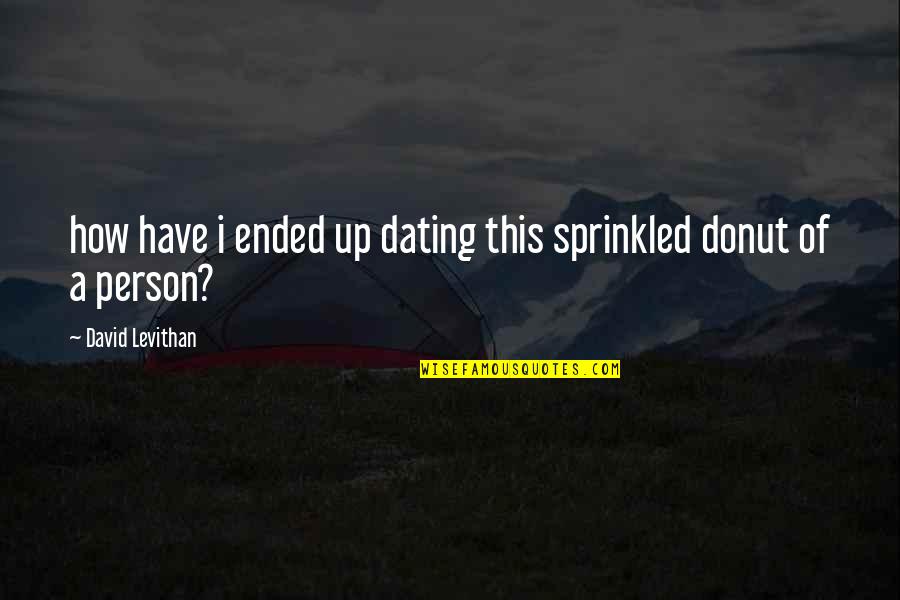 Sprinkled Quotes By David Levithan: how have i ended up dating this sprinkled