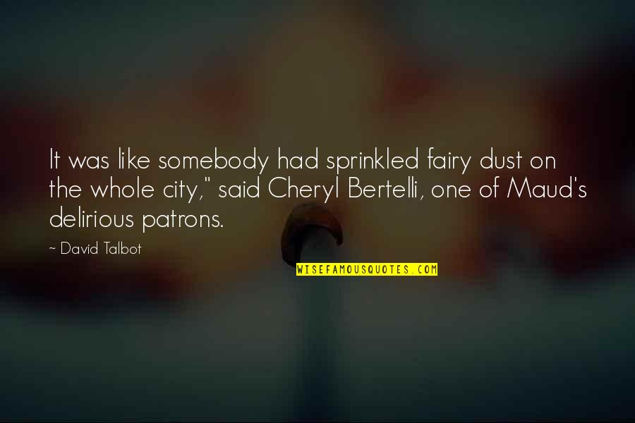 Sprinkled Quotes By David Talbot: It was like somebody had sprinkled fairy dust Sprinkled Quotes By David Talbot: It was like somebody had sprinkled fairy dust
