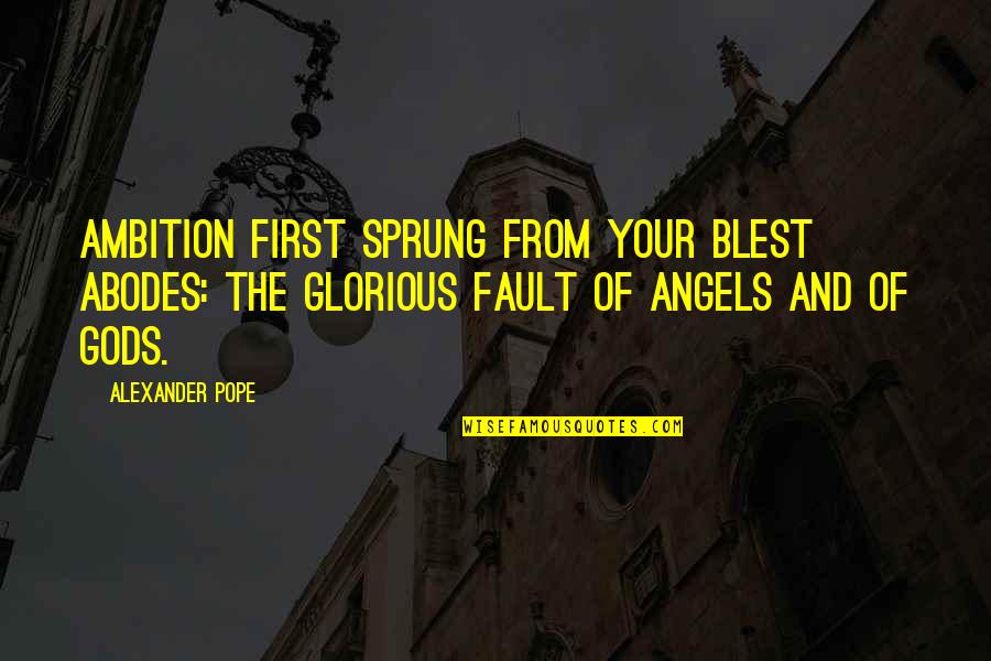 Sprinkling Quotes By Alexander Pope: Ambition first sprung from your blest abodes: the Sprinkling Quotes By Alexander Pope: Ambition first sprung from your blest abodes: the