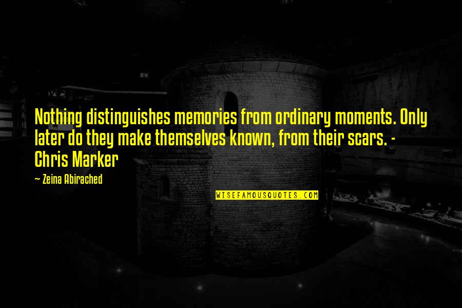 Sprint Car Quotes And Quotes By Zeina Abirached: Nothing distinguishes memories from ordinary moments. Only later