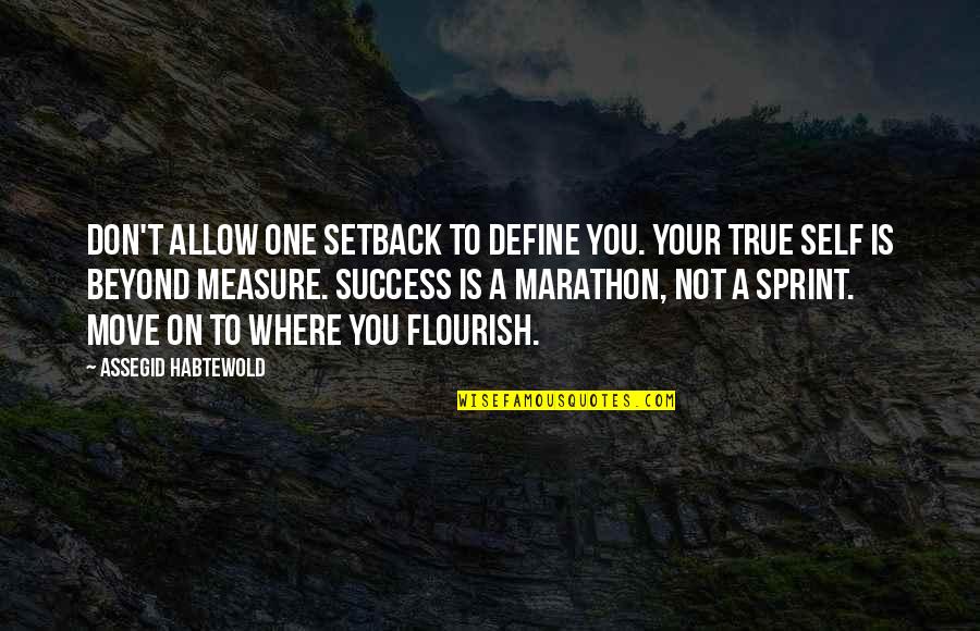 Sprint Quotes By Assegid Habtewold: Don't allow one setback to define you. Your Sprint Quotes By Assegid Habtewold: Don't allow one setback to define you. Your